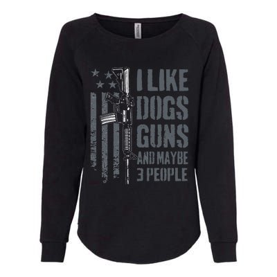 I Like Guns Dogs And Maybe 3 People Funny Dog Lover Gun Womens California Wash Sweatshirt