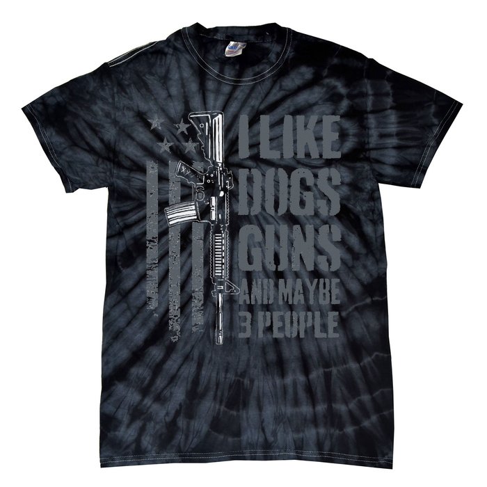 I Like Guns Dogs And Maybe 3 People Funny Dog Lover Gun Tie-Dye T-Shirt