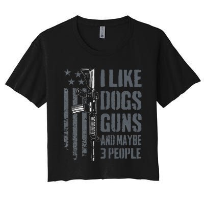 I Like Guns Dogs And Maybe 3 People Funny Dog Lover Gun Women's Crop Top Tee