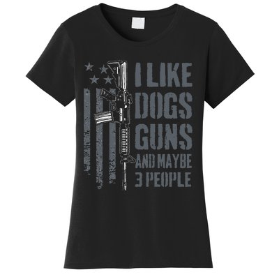 I Like Guns Dogs And Maybe 3 People Funny Dog Lover Gun Women's T-Shirt