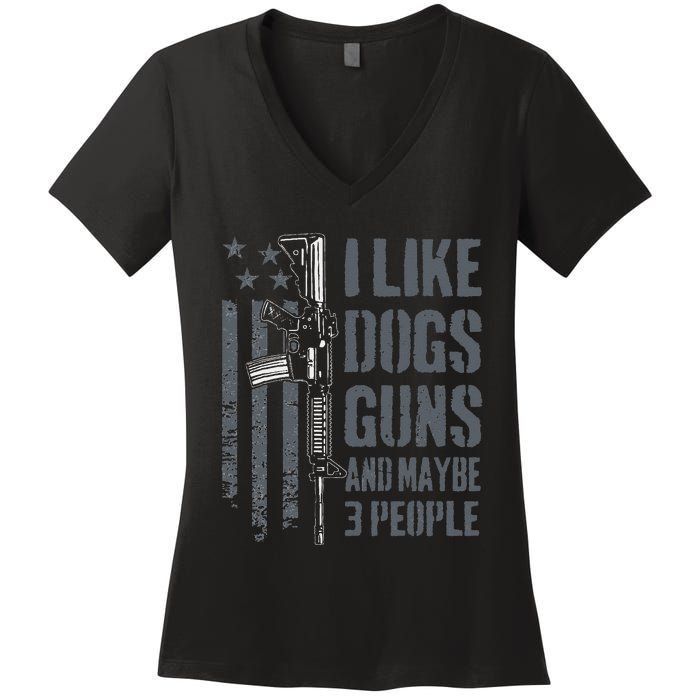 I Like Guns Dogs And Maybe 3 People Funny Dog Lover Gun Women's V-Neck T-Shirt