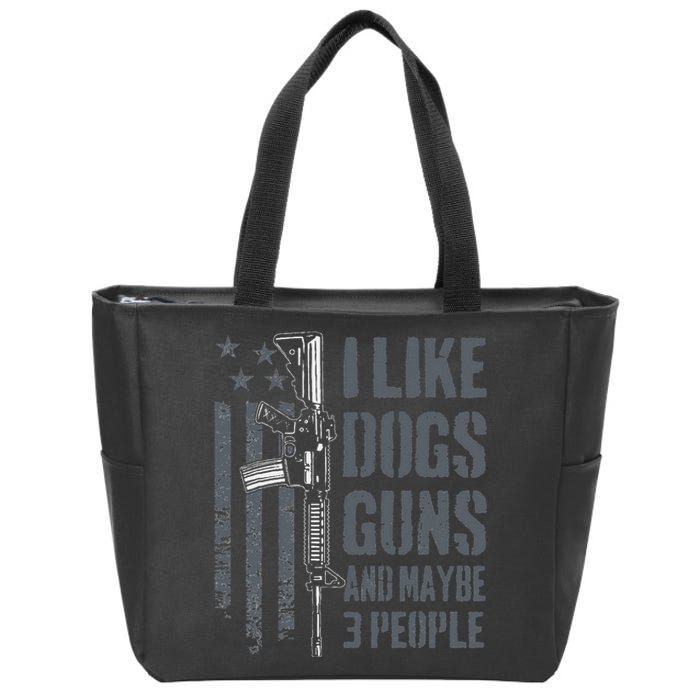 I Like Guns Dogs And Maybe 3 People Funny Dog Lover Gun Zip Tote Bag