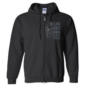 I Like Guns Dogs And Maybe 3 People Funny Dog Lover Gun Full Zip Hoodie