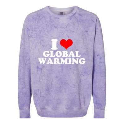 I Love Global Warming Climate Change Colorblast Crewneck Sweatshirt