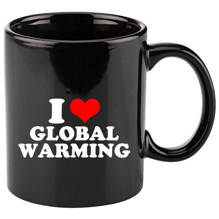 I Love Global Warming Climate Change 11oz C Handle Ceramic Mug