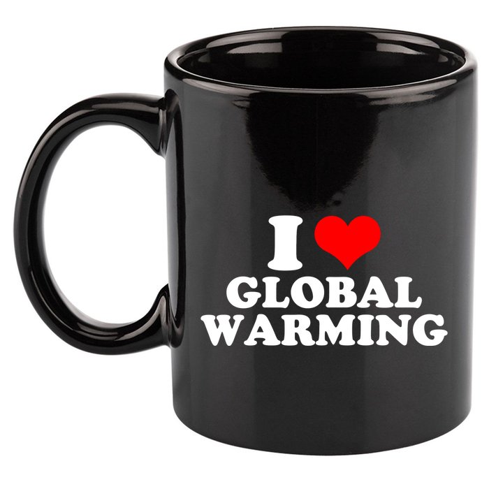 I Love Global Warming Climate Change 11oz C Handle Ceramic Mug