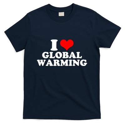 I Love Global Warming Climate Change T-Shirt
