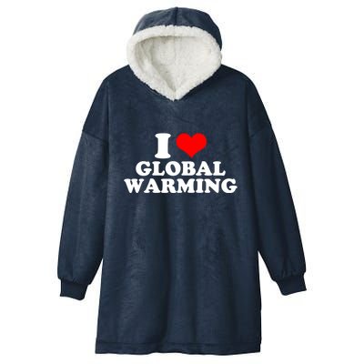 I Love Global Warming Climate Change Hooded Wearable Blanket