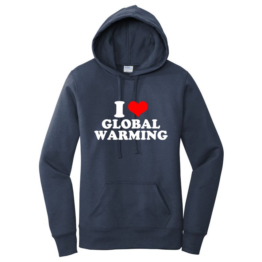 I Love Global Warming Climate Change Women's Pullover Hoodie