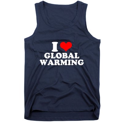 I Love Global Warming Climate Change Tank Top