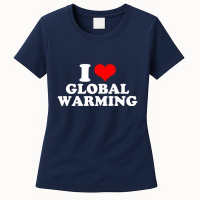 I Love Global Warming Climate Change Womens T-Shirt