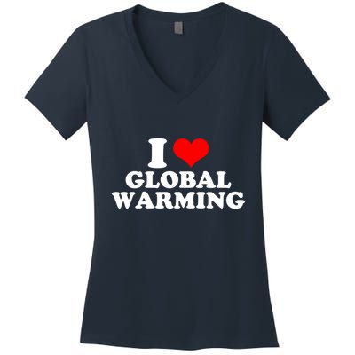 I Love Global Warming Climate Change Women's V-Neck T-Shirt