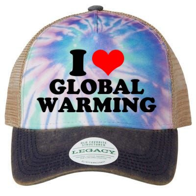 I Love Global Warming Climate Change Legacy Tie Dye Trucker Hat