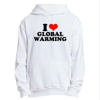 I Love Global Warming Climate Change Urban Pullover Hoodie