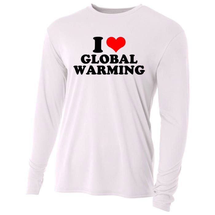 I Love Global Warming Climate Change Cooling Performance Long Sleeve Crew