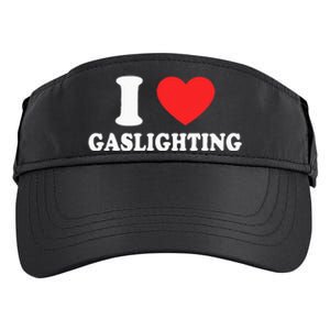 I Love Gaslighting I Heart Gaslighting Funny Gaslight Adult Drive Performance Visor