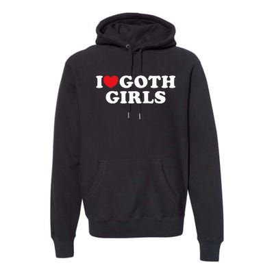 I Love Goth I Heart Goth Premium Hoodie