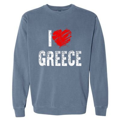 I Love Greece Greeks Pride Patriotic Gift Garment-Dyed Sweatshirt