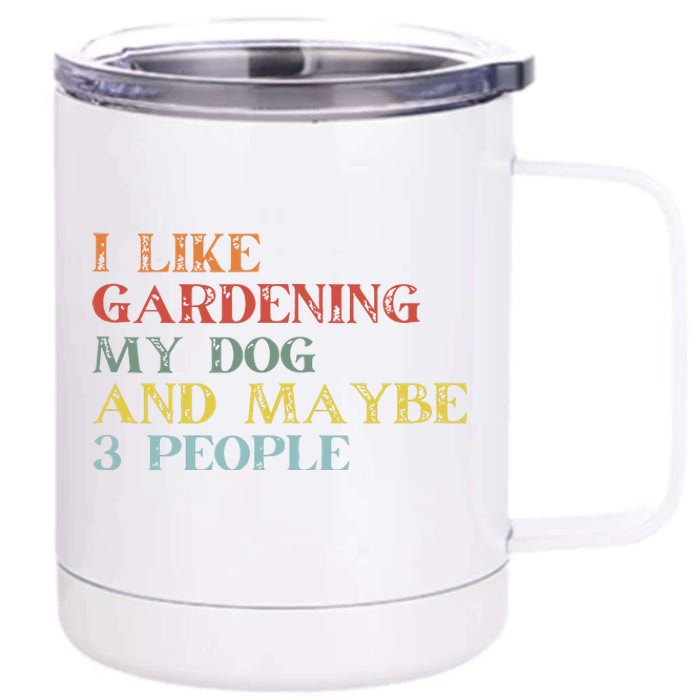 I Like Gardening My Dog Maybe 3 People Vintage Gardening Tank Top 12 oz Stainless Steel Tumbler Cup