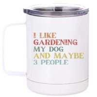 I Like Gardening My Dog Maybe 3 People Vintage Gardening Tank Top 12 oz Stainless Steel Tumbler Cup