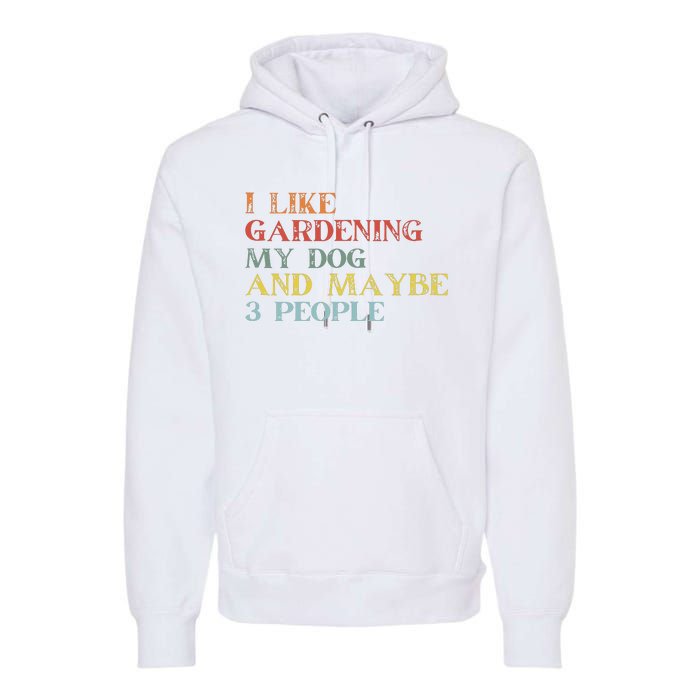 I Like Gardening My Dog Maybe 3 People Vintage Gardening Tank Top Premium Hoodie