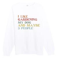 I Like Gardening My Dog Maybe 3 People Vintage Gardening Tank Top Premium Crewneck Sweatshirt