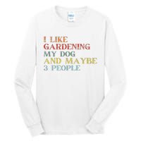 I Like Gardening My Dog Maybe 3 People Vintage Gardening Tank Top Tall Long Sleeve T-Shirt