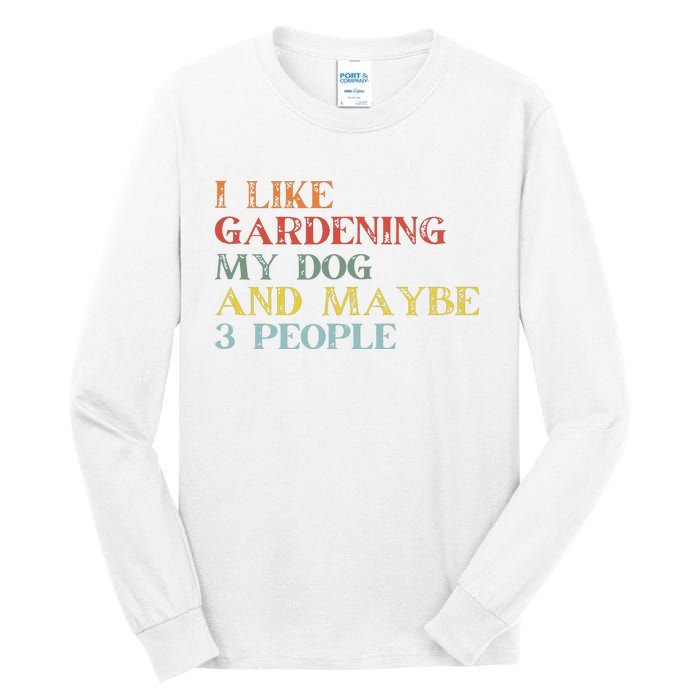 I Like Gardening My Dog Maybe 3 People Vintage Gardening Tank Top Tall Long Sleeve T-Shirt