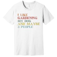 I Like Gardening My Dog Maybe 3 People Vintage Gardening Tank Top Premium T-Shirt