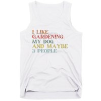 I Like Gardening My Dog Maybe 3 People Vintage Gardening Tank Top Tank Top