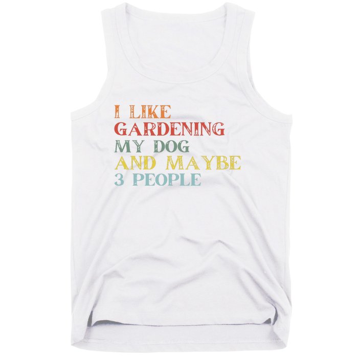 I Like Gardening My Dog Maybe 3 People Vintage Gardening Tank Top Tank Top