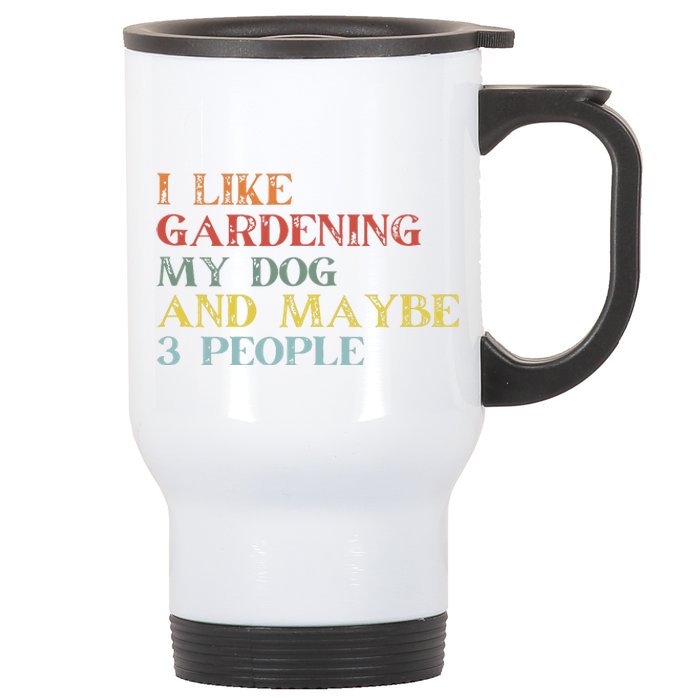 I Like Gardening My Dog Maybe 3 People Vintage Gardening Tank Top Stainless Steel Travel Mug