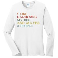 I Like Gardening My Dog Maybe 3 People Vintage Gardening Tank Top Ladies Long Sleeve Shirt