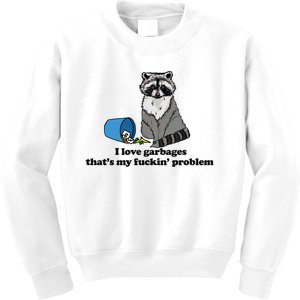 I Love Garbages That's My Fuckin Problem Funny Raccoon Kids Sweatshirt