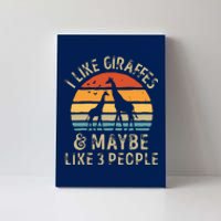 I Like Giraffes And Maybe 3 People Funny Giraffe Lover Retro Canvas