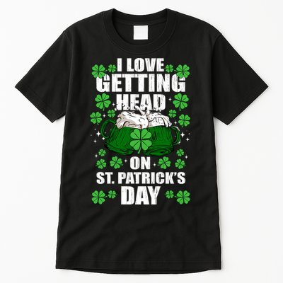 I Love Getting Head On St Patrick's Day Funny Holiday Tall T-Shirt