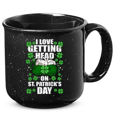 I Love Getting Head On St Patrick's Day Funny Holiday 15oz Campfire Ceramic Mug