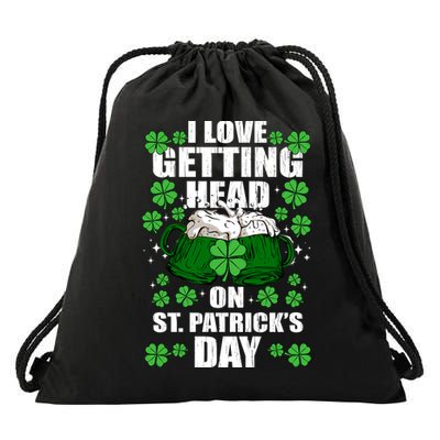 I Love Getting Head On St Patrick's Day Funny Holiday Drawstring Bag