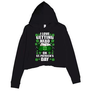 I Love Getting Head On St Patrick's Day Funny Holiday Crop Fleece Hoodie