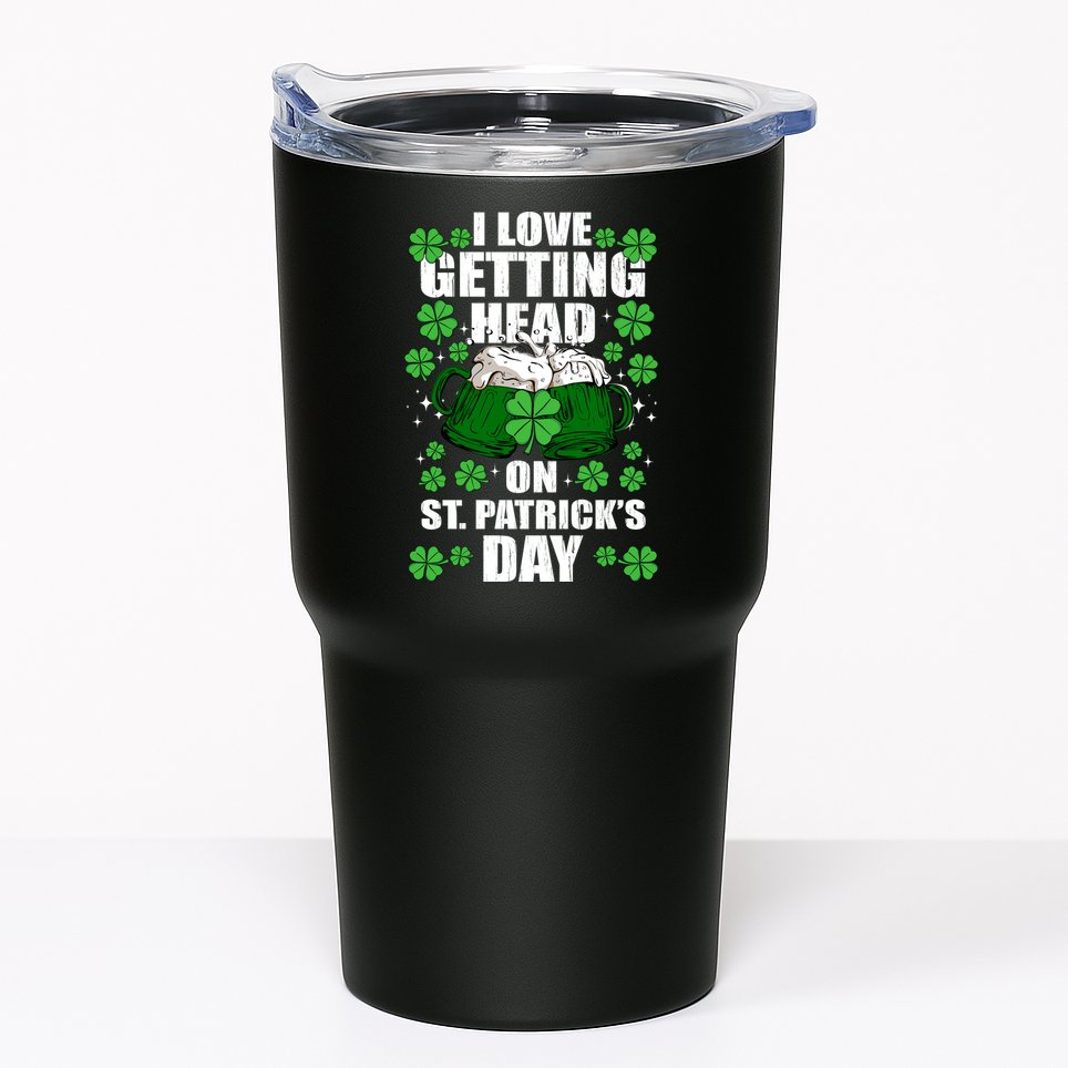 I Love Getting Head On St Patrick's Day Funny Holiday Tumbler
