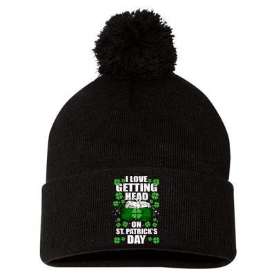 I Love Getting Head On St Patrick's Day Funny Holiday Pom Pom 12in Knit Beanie