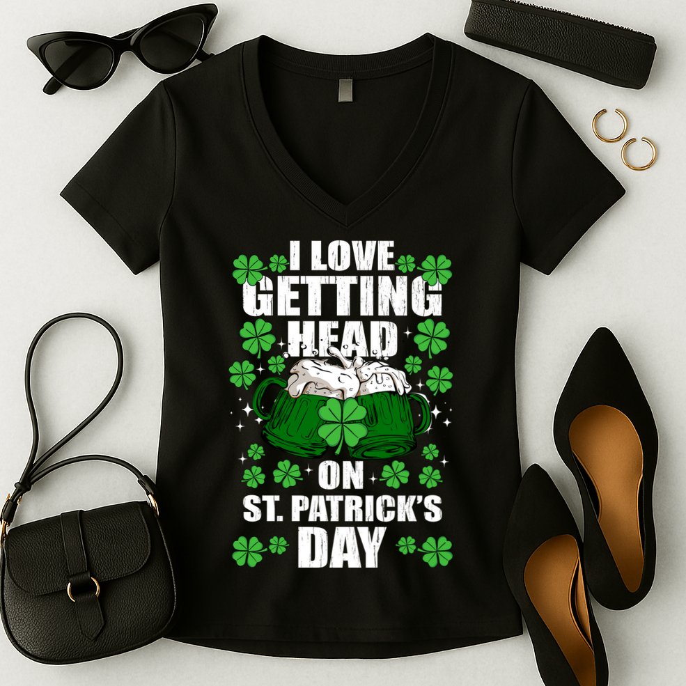 I Love Getting Head On St Patrick's Day Funny Holiday Women's V-Neck T-Shirt