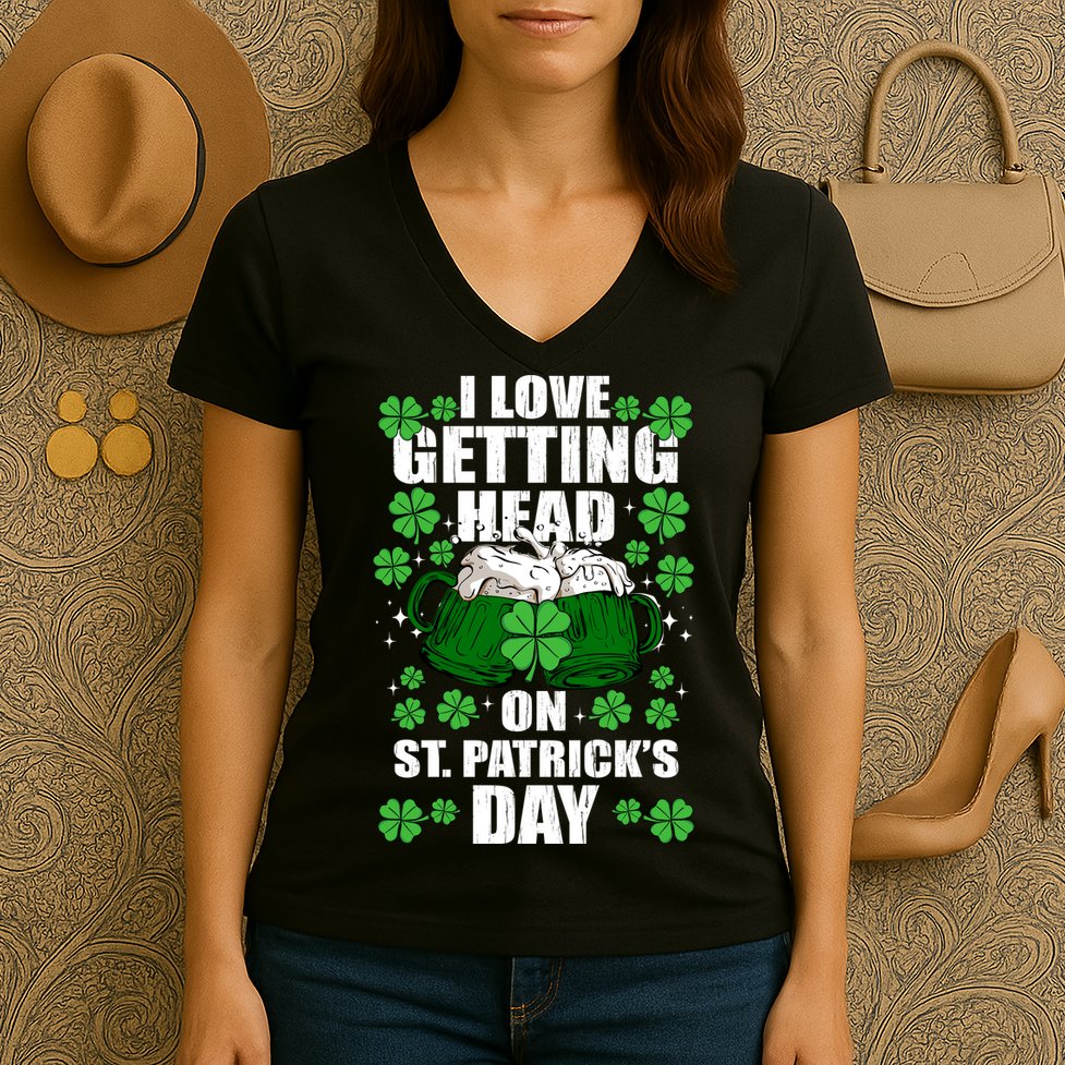 I Love Getting Head On St Patrick's Day Funny Holiday Women's V-Neck T-Shirt