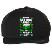 I Love Getting Head On St Patrick's Day Funny Holiday Wool Snapback Cap