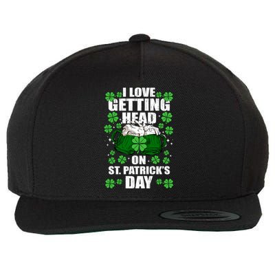 I Love Getting Head On St Patrick's Day Funny Holiday Wool Snapback Cap