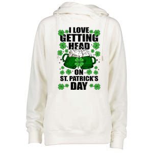 I Love Getting Head On St Patrick's Day Funny Holiday Womens Funnel Neck Pullover Hood