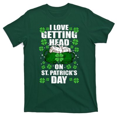 I Love Getting Head On St Patrick's Day Funny Holiday T-Shirt