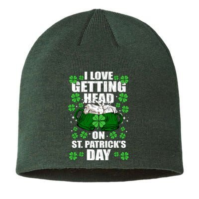 I Love Getting Head On St Patrick's Day Funny Holiday Sustainable Beanie