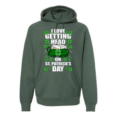 I Love Getting Head On St Patrick's Day Funny Holiday Premium Hoodie