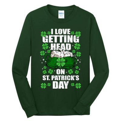 I Love Getting Head On St Patrick's Day Funny Holiday Tall Long Sleeve T-Shirt